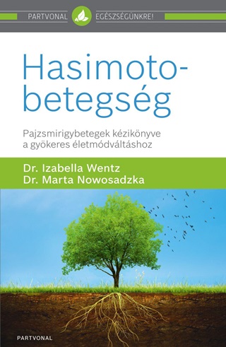 Dr. Nowosadzka Marta Dr. Wentz Izabella - Hasimoto-Betegsg - Pajzsmirigybetegek Kziknyve A Gykeres letmdvltshoz