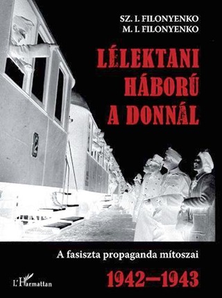 Sz.I. - Filonyenko Filonyenko - Llektani Hbor A Donnl - A Fasiszta Propaganda Mtoszai 1942-943
