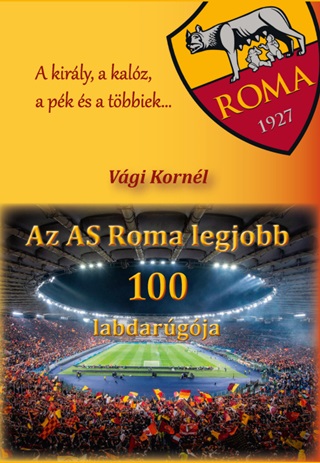 Vgi Kornl - Az As Roma Legjobb 100 Labdargja