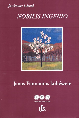 Jankovits Lszl - Nobilis Ingenio - Janus Pannonius Kltszete