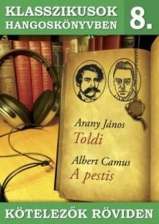Camus Arany Jnos - Klasszikusok Hangosknyvben 8. - Ktelezk Rviden - Toldi, A Pestis