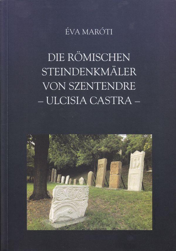 Marti va - Die Rmischen Steindenkmaler Von Szentendre - Ulcisia Castra