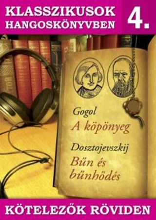 Dosztojevszkij Gogol - Klasszikusok Hangosknyvben 4. - Ktelezk Rviden