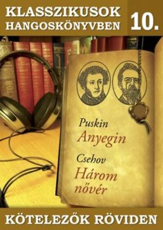 Csehov Puskin - Klasszikusok Hangosknyvben 10. - Ktelezk Rkviden