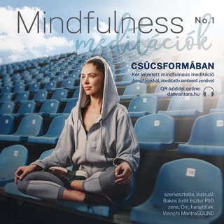 Bakos Judit Eszter Ph.D - Mindfulness Meditcik 1.  Cscsformban