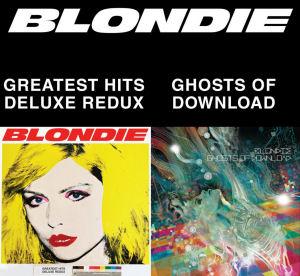 Blondie - Greatest Hits Deluxe Redux - Ghosts Of Download - 2cd -