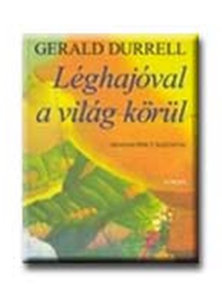 Gerald Durrell - Lghajval A Vilg Krl