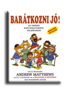 MATTHEWS, ANDREW - BARTKOZNI J! - AZ EMBERI KAPCSOLATOKRL FELSFOKON