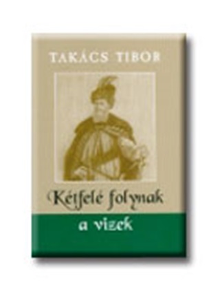 Takcs Tibor - Ktfel Folynak A Vizek