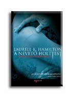 HAMILTON, LAURELL K. - A NEVET HOLTTEST - ANITA BLAKE, VMPIRVADSZ 2. -