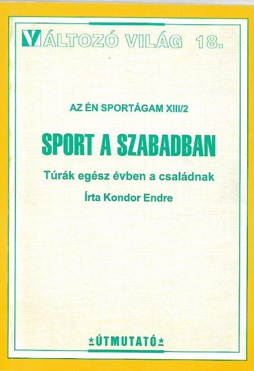 Kondor Endre Dr. - Sport A Szabadban - Vltoz Vilg 18. -