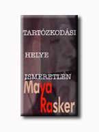 Maya Rasker - Tartzkodsi Helye Ismeretlen