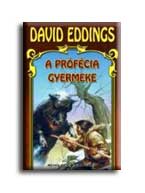 EDDINGS, DAVID - A PRFCIA GYERMEKE