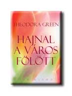 GREEN, THEODORA - HAJNAL A VROS FLTT
