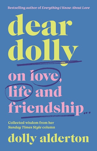 Dolly Alderton - Dear Dolly: On Love, Life And Friendship