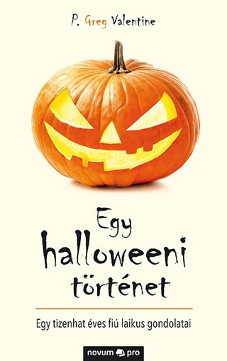 P. Greg Valentine - Egy Halloweeni Trtnet - Egy Tizenhat ves Fi Laikus Gondolatai