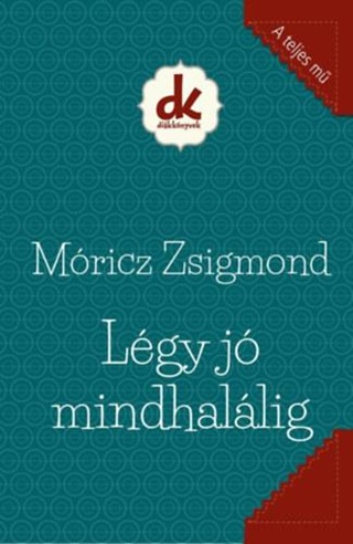 Mricz Zsigmond - Lgy J Mindhallig - Dikknyvek