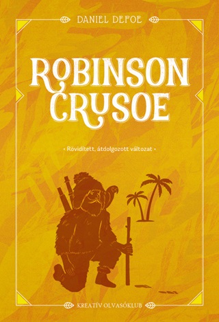 Daniel Defoe - Robinson Crusoe- Rvidtett, tdolgozott Vltozat