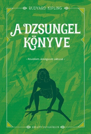 Rudyard Kipling - A Dzsungel Knyve - Rvidtett, tdolg. Vltozat