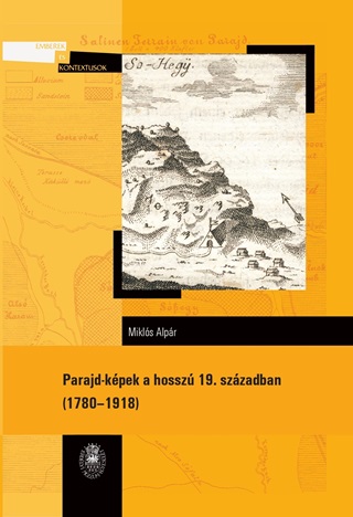 Mikls Alpr - Parajd-Kpek A Hossz 19. Szzadban: 17801918