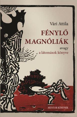 Vri Attila - Fnyl Magnlik - Avagy A Ltomsok Knyve