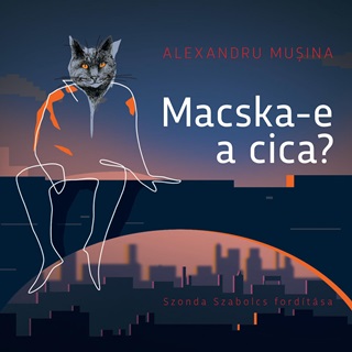 Alexandru Musina - Macska-E A Cica?