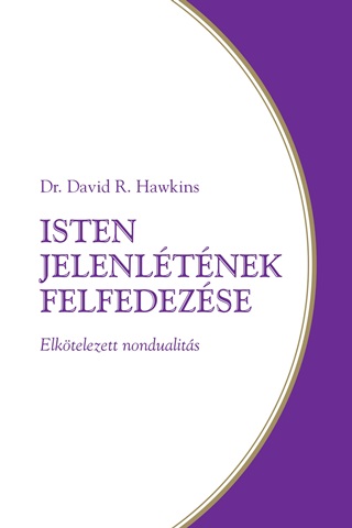 HAWKINS, DAVID R. - ISTEN JELENLTNEK FELFEDEZSE - ELKTELEZETT NONDUALITS
