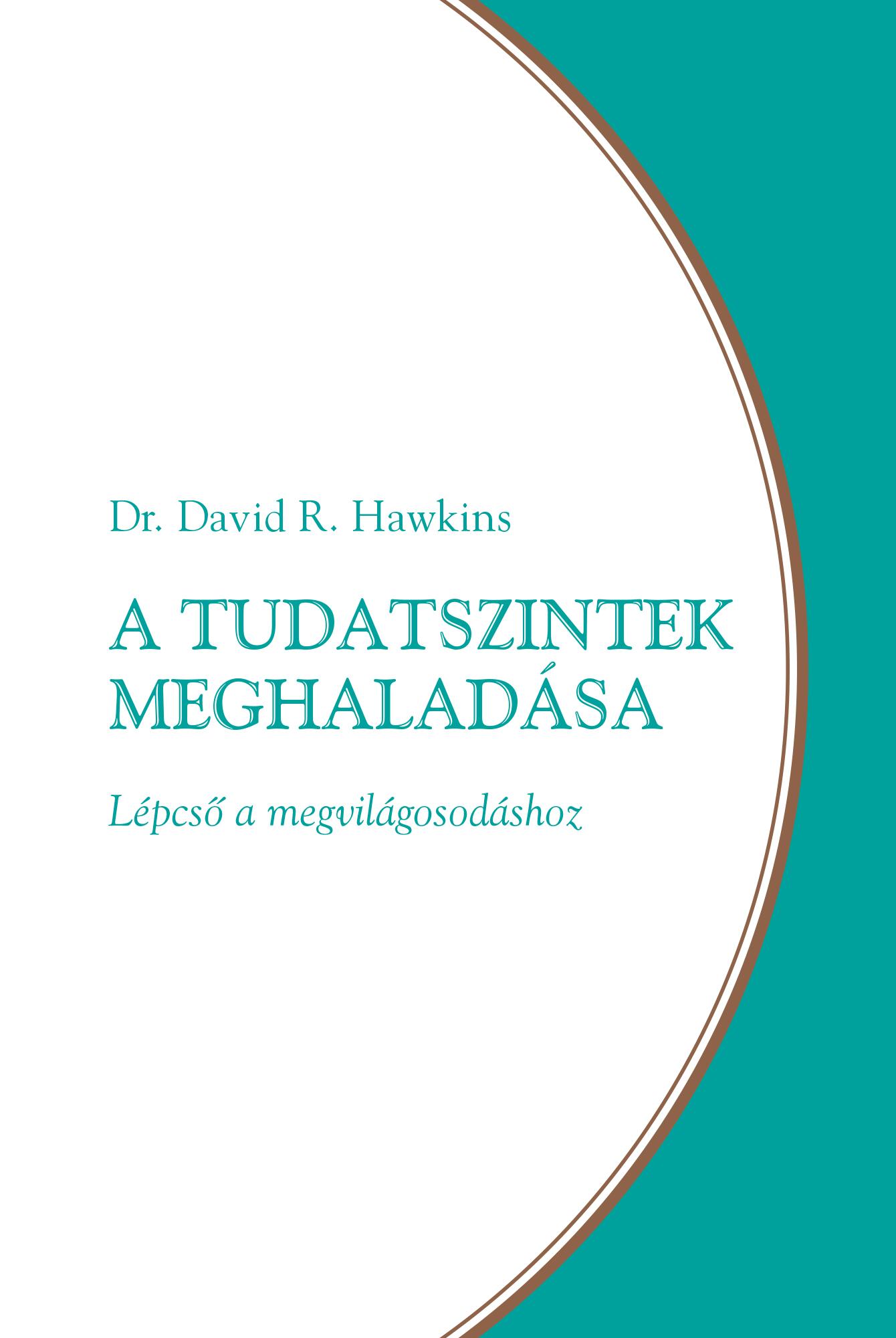 HAWKINS, DAVID R. - A TUDATSZINTEK MEGHALADSA - LPCS A MEGVILGOSODSHOZ