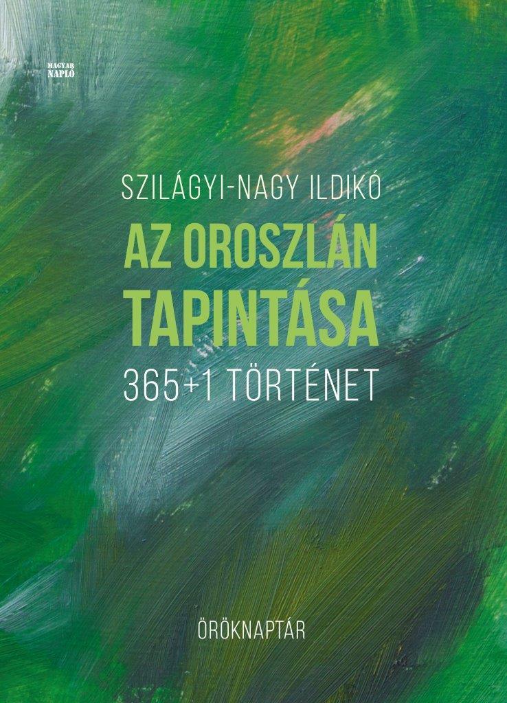 Szilgyi-Nagy Ildik - Az Oroszln Tapintsa - 365+1 Trtnet - rknaptr
