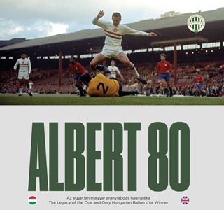  - Albert 80 - Az Egyetlen Magyar Aranylabds Hagyatka /  The Legacy Of The One An
