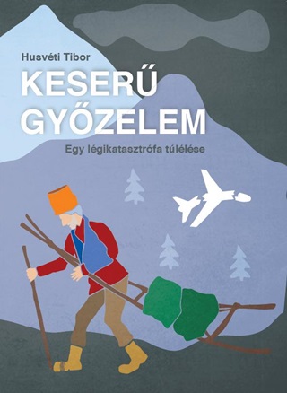 Husvti Tibor - Keser Gyzelem - Egy Lgikatasztrfa Tllse