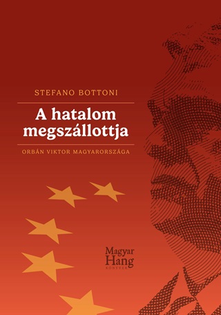 Stefano Bottoni - A Hatalom Megszllottja - Orbn Viktor Magyarorszga