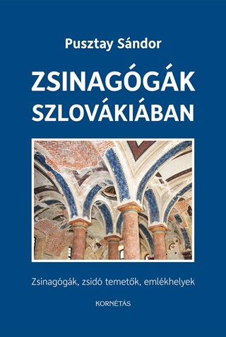Pusztay Sndor - Zsinaggk Szlovkiban - Zsinaggk, Zsid Temetk, Emlkhelyek