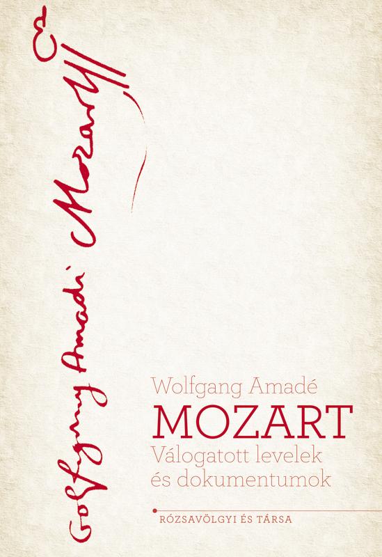 Wolfgang Amad Mozart - Mozart - Vlogatott Levelek s Dokumentumok