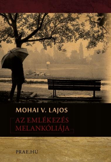 Mohai V. Lajos - Az Emlkezs Melanklija