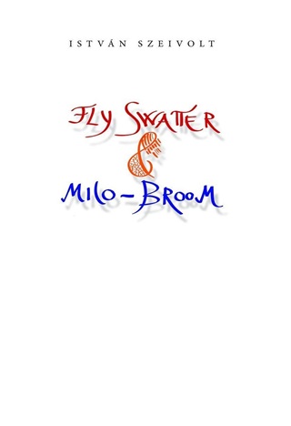 Istvn Szeivolt - Fly Swatter & Milo-Broom
