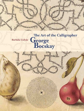 Gulys Borbla - The Art Of The Calligrapher George Bocskay