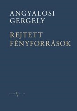 Angyalosi Gergely - Rejtett Fnyforrsok