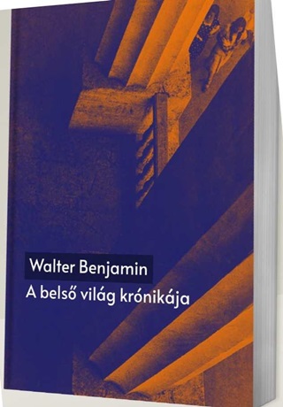 Walter Benjamin - A Bels Vilg Krnikja - nletrajzi rsok