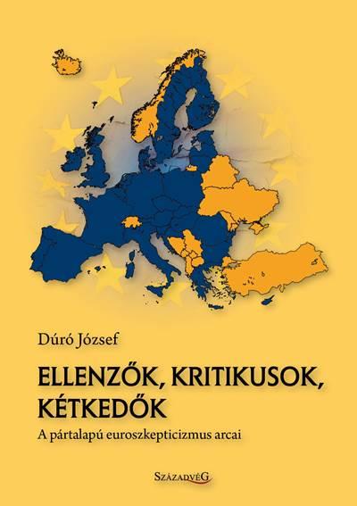 Dr Jzsef - Ellenzk, Kritikusok, Ktkedk - A Prtalap Euroszkepticizmus Arcai