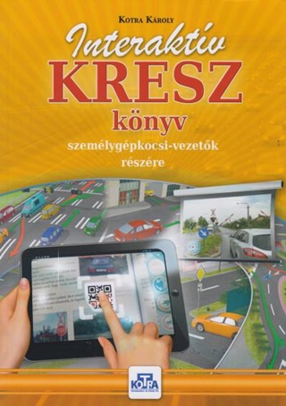 Kotra Kroly - Interaktv Kresz Knyv Szemlygpkocsi-Vezetk Rszre 2024.