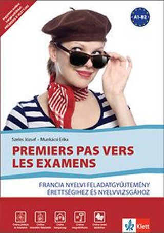 Munkcsi Erika Szeles Jzsef - Premiers Pas Vers Les Examens - Francia Nyelvi Fgy. rettsgihez s Nyelvvizsgh