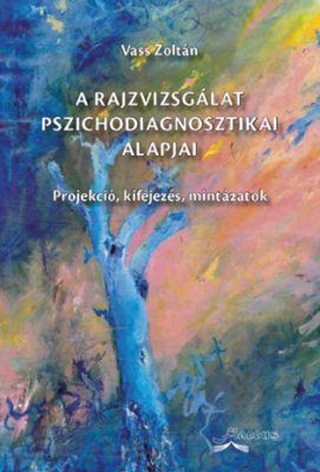 Vass Zoltn - A Rajzvizsglat Pszichodiagnosztikai Alapjai