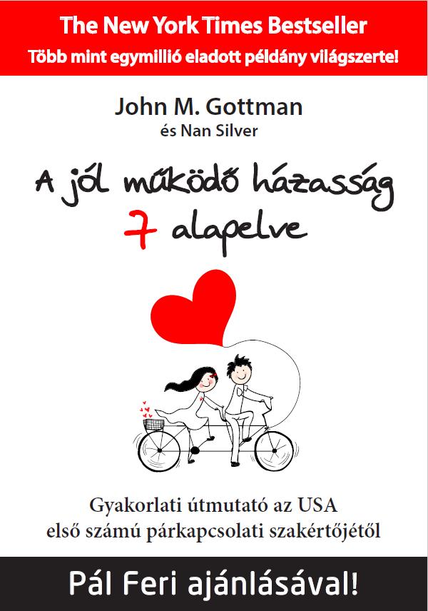 John M.-Silver Gottman - A Jl Mkd Hzassg 7 Alapelve - Gyakorlati tmutat Az Usa Els Szm Prkapc
