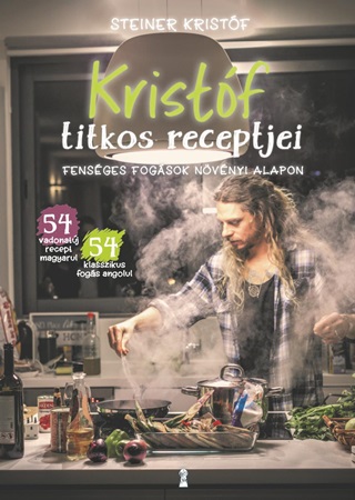 Steiner Kristf - Kristf Titkos Receptjei - Fensges Fogsok Nvnyi Alapon / Kristf'S Kitchen
