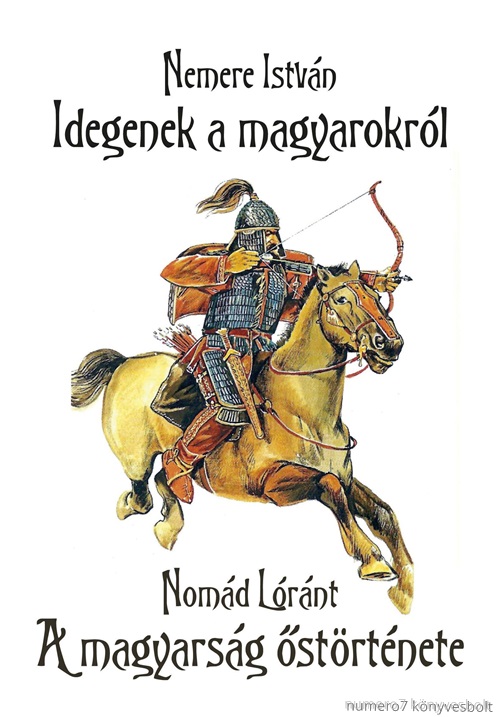 Nemere Istvn - Nomd Lrnt - Idegenek A Magyarokrl - A Magyarsg strtnete