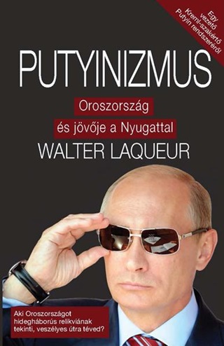 Walter Laqueur - Putyinizmus - Oroszorszg s Jvje A Nyugattal