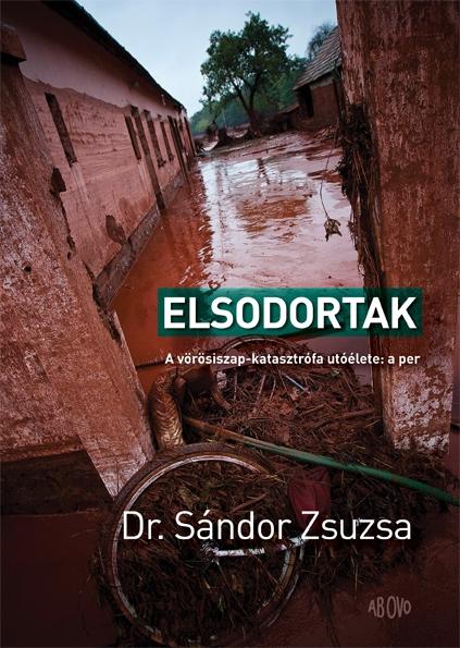 Dr. Sndor Zsuzsa - Elsodortak - A Vrsiszap-Katasztrfa Utlete: A Per