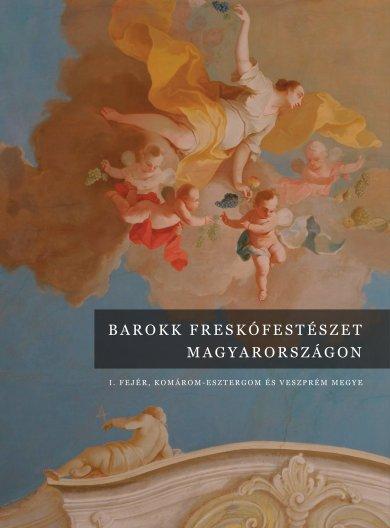 - - Barokk Freskfestszet Magyarorszgon I. - Komrom-Esztergom s Veszprm Megy