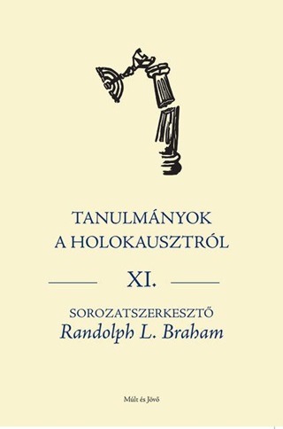 Braham Randolph L. - Tanulmnyok A Holokausztrl Xi.